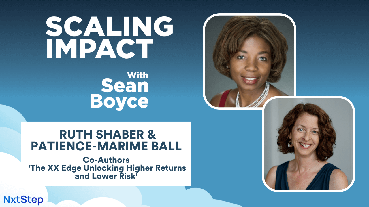 E48: Impact Investing and the Importance of Gender Diversity with Patience-Marime Ball and Ruth Shaber